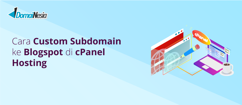 Cara Custom Subdomain Ke Blogspot Di Cpanel Hosting Domainesia