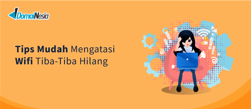 tips mudah menghadapi wifi tiba-tiba hilang