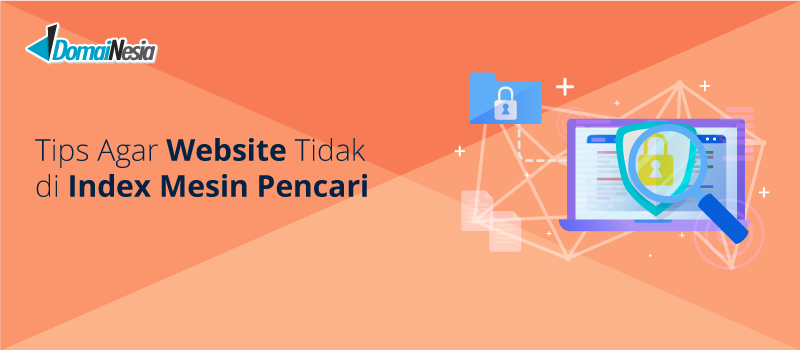 Tips Agar website Tidak di Index Mesin Pencari