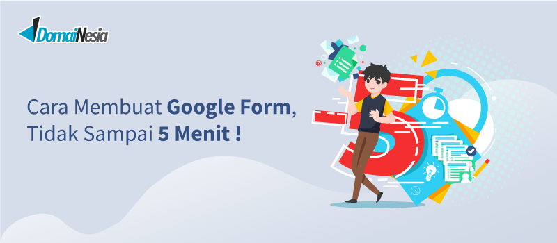 Cara Membuat Google Form Tidak Sampai 5 Menit Domainesia