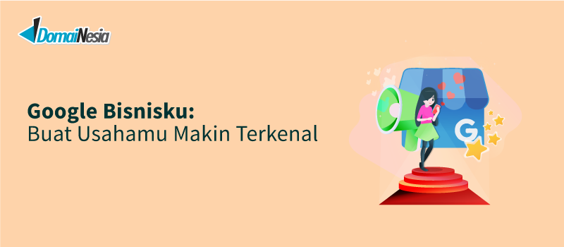 Buat Google Bisnisku biar usahamu makin terkenal