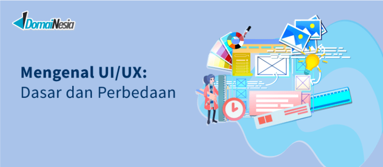 Mengenal UI/UX: Dasar dan Perbedaan - DomaiNesia