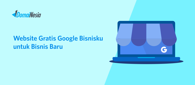 Website Gratis Google Bisnisku Untuk Bisnis Baru Domainesia