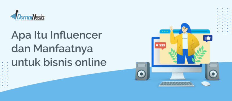 Apa Itu Influencer dan Manfaatnya untuk bisnis online