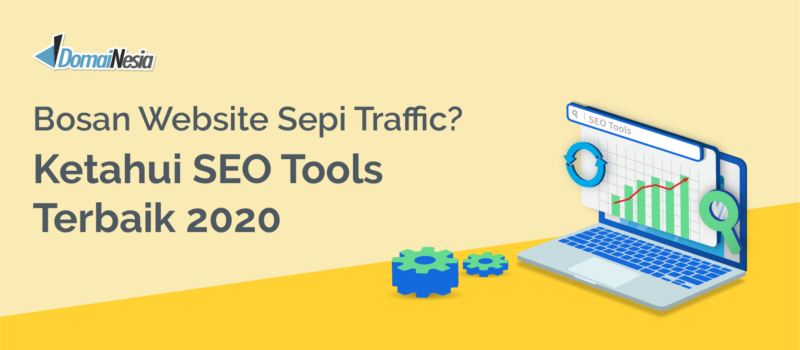 Bosan Website Sepi Traffic? Ketahui SEO Tools Terbaik 2020