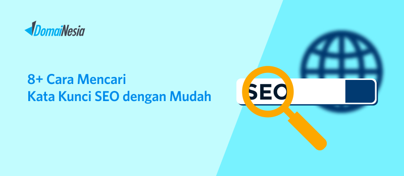 8 Cara Mencari Kata Kunci Seo Dengan Mudah Domainesia