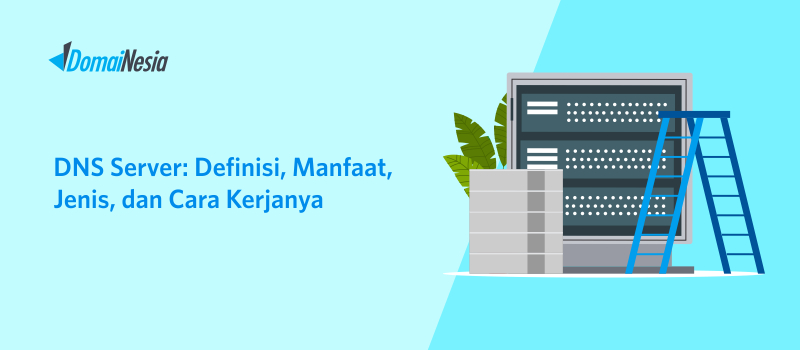 DNS Server: Definisi, Manfaat, Jenis, dan Cara Kerjanya - DomaiNesia