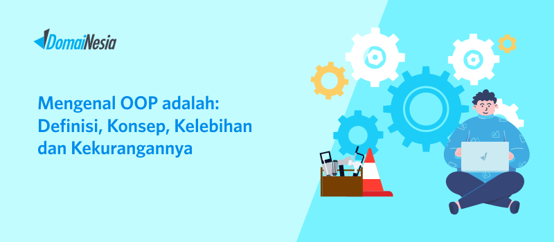 Mengenal OOP Adalah : Definisi, Konsep, Kelebihan dan Kekurangannya ...
