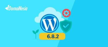 Apa yang Baru di WordPress 6.8.2? Pembaruan Stabilitas dan Keamanan 7 Fitur Wordpress Terbaru
