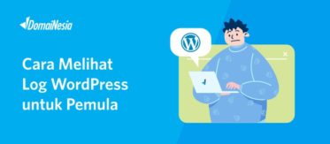 Cara Melihat Log WordPress Untuk Pemula 2 Cara Melihat Log WordPress Untuk Pemula 2