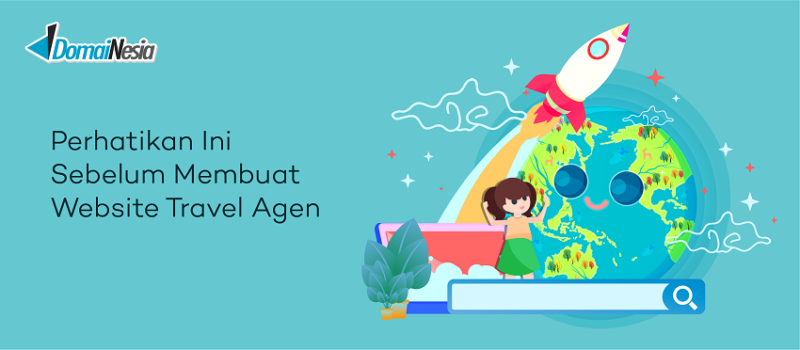 Perhatikan Ini Sebelum Membuat Website Travel Agen