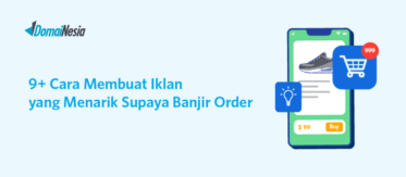 9+ Cara Membuat Iklan yang Menarik Supaya Banjir Order