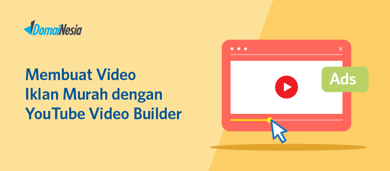 membuat video iklan murah dengan youtube video builder