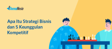 Apa itu strategi bisnis dan 5 keunggulan kompetitif