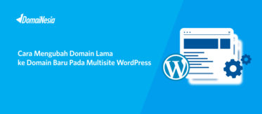 Cara Mengubah Domain Pada Multisite WordPress 6