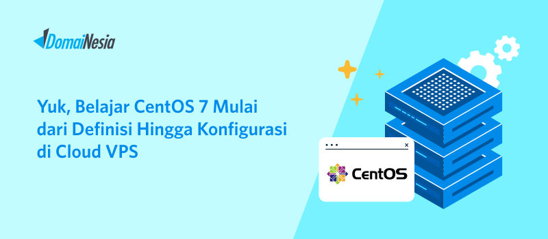 Belajar CentOS 7: Definisi hingga Konfigurasi di Cloud VPS 1 Belajar CentOS 7: Definisi hingga Konfigurasi di Cloud VPS 1