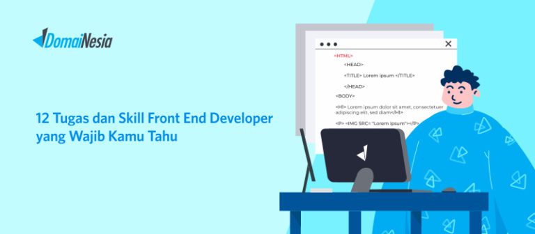 12 Tugas dan Skill Front End Developer yang Wajib Kamu Tahu