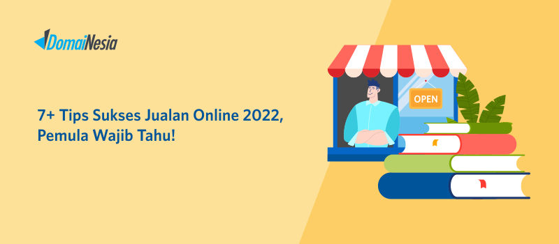 7+ Cara Jualan Online 2023, Pemula Wajib Tahu! - DomaiNesia