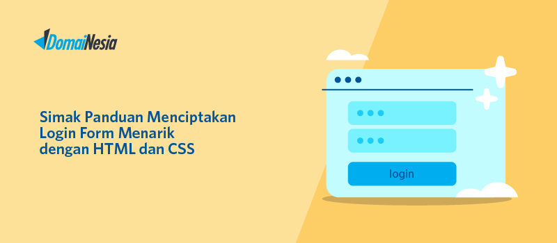 Panduan Membuat Login Form Menarik dengan HTML & CSS 1 Panduan Membuat Login Form Menarik dengan HTML & CSS 1