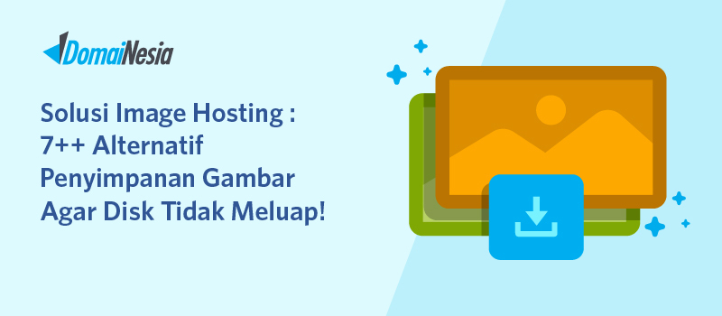 Solusi Image Hosting: 7+ Alternatif Penyimpanan Gambar