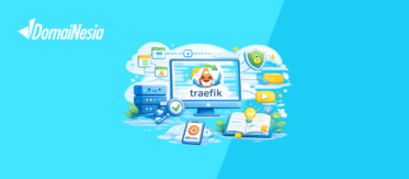 Apa Itu Traefik? Pengertian, Fitur, dan Panduan untuk Pemula